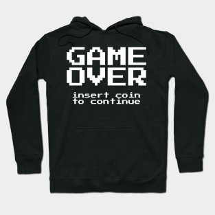 Game Over Insert Coin to Continue Hoodie